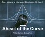 Ahead of the Curve Two Years at Harvard Business School