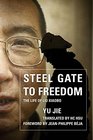 Steel Gate to Freedom The Life of Liu Xiaobo