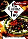 Betty Crocker's New Choices for Two