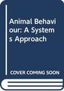 Animal Behaviour A Systems Approach
