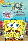 Good Ideasand Other Disasters