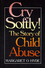 Cry Softly The Story of Child Abuse