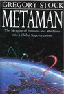 Metaman The Merging of Humans and Machines into a Global Superorganism