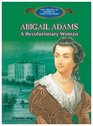 Abigail Adams A Revolutionary Woman