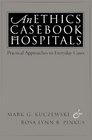 An Ethics Casebook for Hospitals Practical Approaches to Everyday Cases