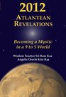 2012 Atlantean Revelations Becoming a Mystic in a 9 to 5 World