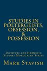 Studies in Poltergeists Obsession  Possession Institute for Hermetic Studies Monograph Series