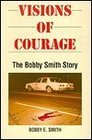 Visions of Courage The Bobby Smith Story