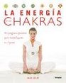 La Energia de los Chakras/ The Energy of the Chakras Un Programa Practico Para Revitalizarte En 7 Pasos
