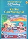 You Give Great Meeting Sid