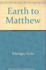 Earth to Matthew