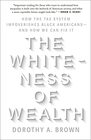 The Whiteness of Wealth How the Tax System Impoverishes Black Americansand How We Can Fix It