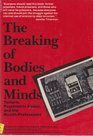 The Breaking of Bodies and Minds Torture Psychiatric Abuse and the Health Professions