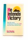 He intends victory Reallife stories of Christian living with AIDS
