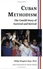Cuban Methodism The Untold Story of Survival and Revival