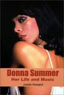Donna Summer Her Life and Music