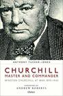 Churchill Master and Commander Winston Churchill at War 18951945