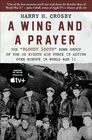 A Wing and a Prayer The Bloody 100th Bomb Group of the US Eighth Air Force in Action Over Europe in World War II