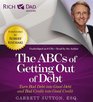 Rich Dad Advisors The ABCs of Getting Out of Debt Turn Bad Debt into Good Debt and Bad Credit into Good Credit