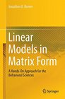 Linear Models in Matrix Form A HandsOn Approach for the Behavioral Sciences