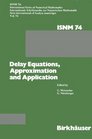 Delay Equations Approximation and Application INTERNATSYMPOSIUM AT University of Mannheim811191984