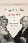 Abigail and John Adams The Americanization of Sensibility