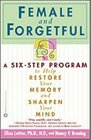 Female and Forgetful A SixStep Program to Help Restore  Your  Memory and Sharpen Your Mind