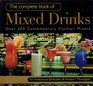 The Complete Book of Mixed Drinks Over 300 Contemporary Cocktail Mixers