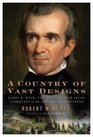 A Country of Vast Designs James K Polk the Mexican War and the Conquest of the American Continent