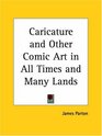 Caricature and Other Comic Art in All Times and Many Lands