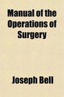 Manual of the Operations of Surgery