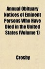 Annual Obituary Notices of Eminent Persons Who Have Died in the United States