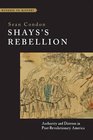 Shays's Rebellion Authority and Distress in PostRevolutionary America