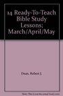 14 ReadyToTeach Bible Study Lessons March/April/May