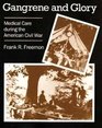 Gangrene and Glory: Medical Care During the American Civil War