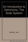 An Introduction to Astronomy: The Solar System