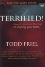 Terrified!  How to overcome the fear of sharing your faith.