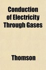 Conduction of Electricity Through Gases