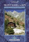 100 Hut Walks in the Alps Routes for day and multiday walks