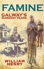 Famine Galway's Darkest Years