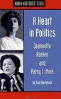 A Heart in Politics Jeannette Rankin and Patsy T Mink