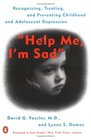 Help Me I'm Sad Recognizing Treating and Preventing Childhood and Adolescent Depression