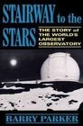Stairway to the Stars The Story of the World's Largest Observatory