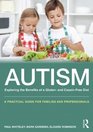 Autism Exploring the Benefits of a Gluten and CaseinFree Diet A practical guide for families and professionals