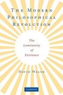 The Modern Philosophical Revolution The Luminosity of Existence