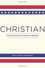 Christian The Politics of a Word in America