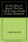 At the Altar of Speed The Fast Life  Tragic Death of Dale Earnhardt