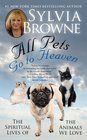 All Pets Go To Heaven The Spiritual Lives of the Animals We Love