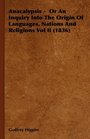 Anacalypsis   Or An Inquiry Into The Origin Of Languages Nations And Religions Vol Ii