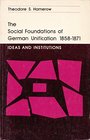 The Social Foundations of German Unification 18581871